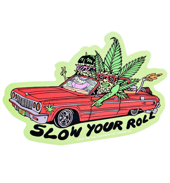 Killer Acid Die Cut Vinyl Sticker - Slow Your Roll / 5.5" x 4.25"