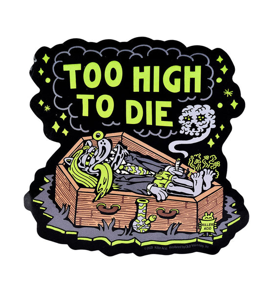 Killer Acid Die Cut Vinyl Sticker - Too High To Die / 4.5" x 4.5"